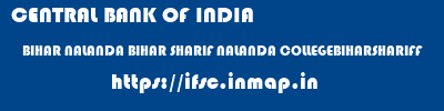 CENTRAL BANK OF INDIA  BIHAR NALANDA BIHAR SHARIF NALANDA COLLEGEBIHARSHARIFF  ifsc code